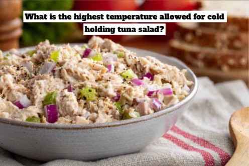 What is the highest temperature allowed for cold holding tuna salad?